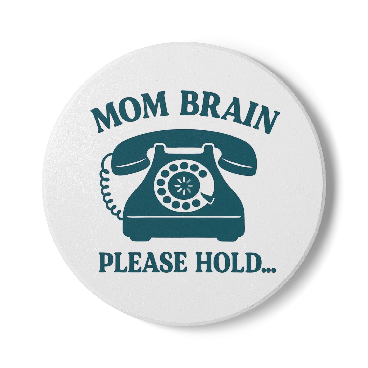 Mom Brain, Please Hold  | Ceramic Coaster