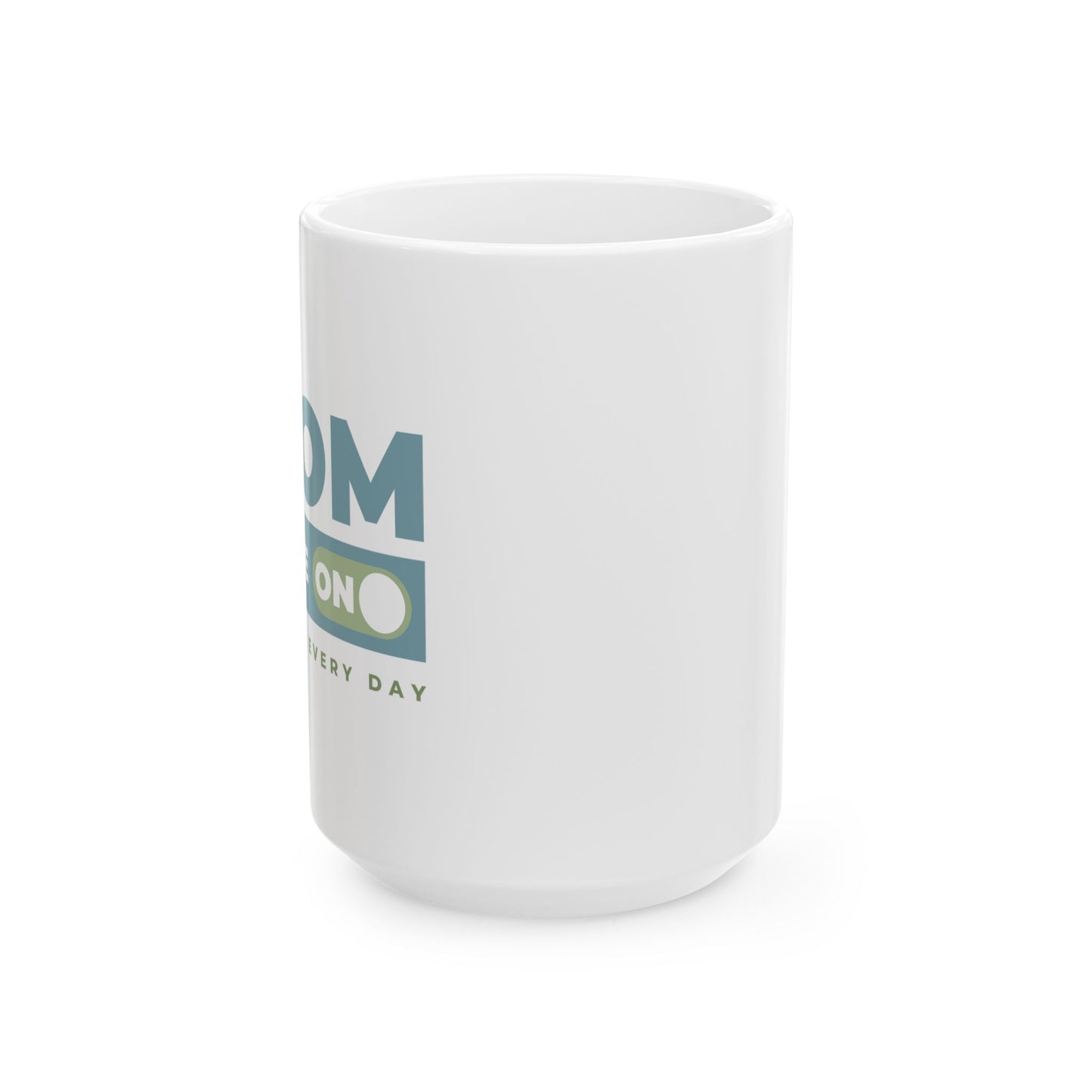 Mom Mode = ON | Ceramic Mug (11oz, 15oz)