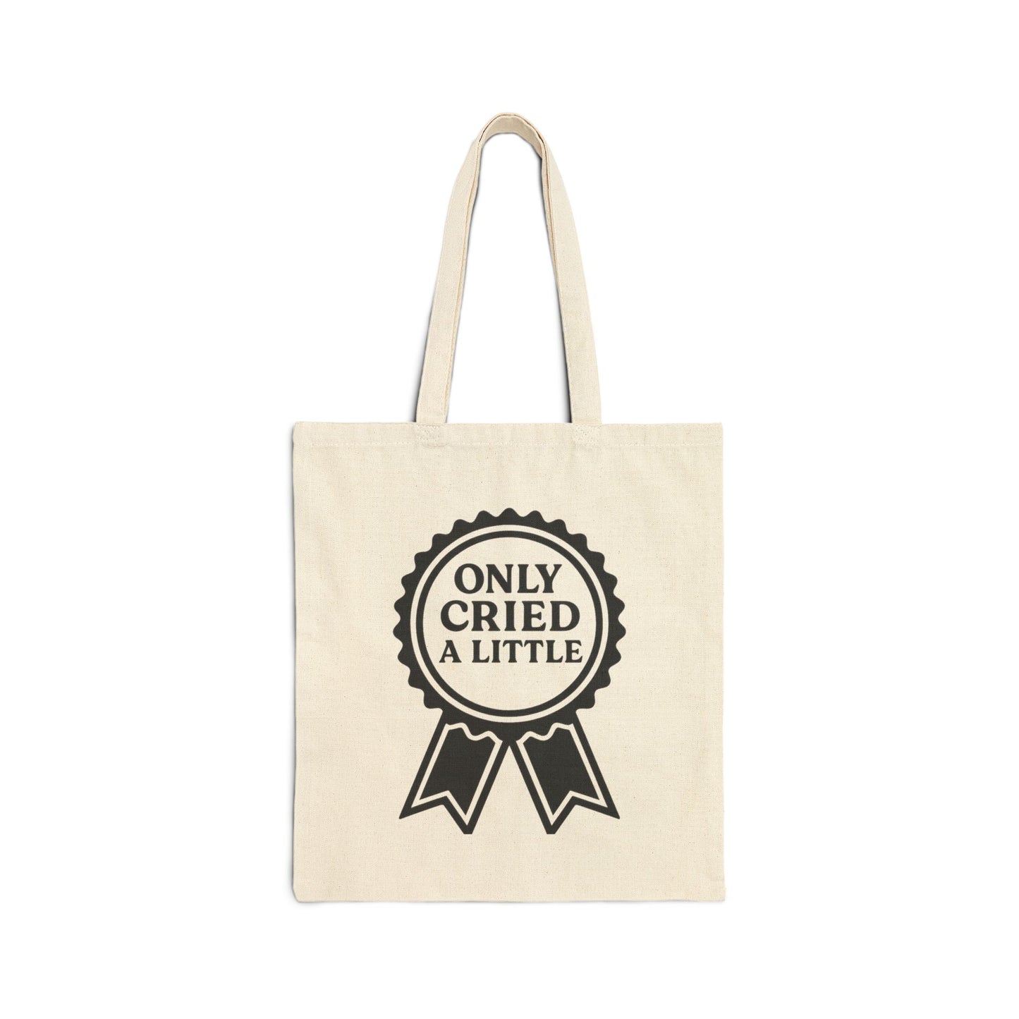 Only Cried A Little | Cotton Canvas Tote Bag