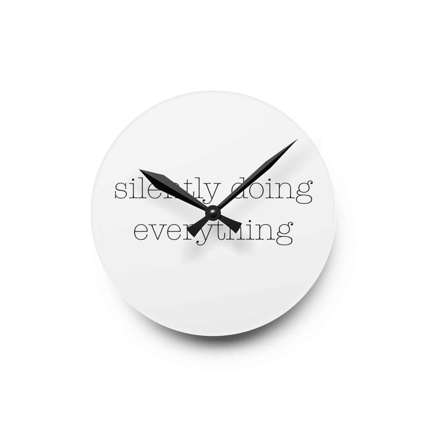 Silently Doing Everything | Acrylic Wall Clock