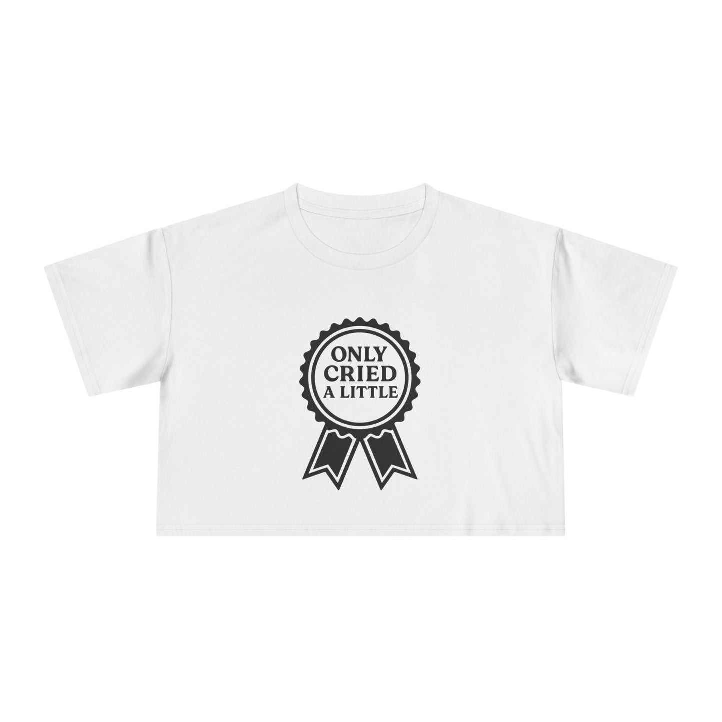 Only Cried a Little  | Women's Crop Tee