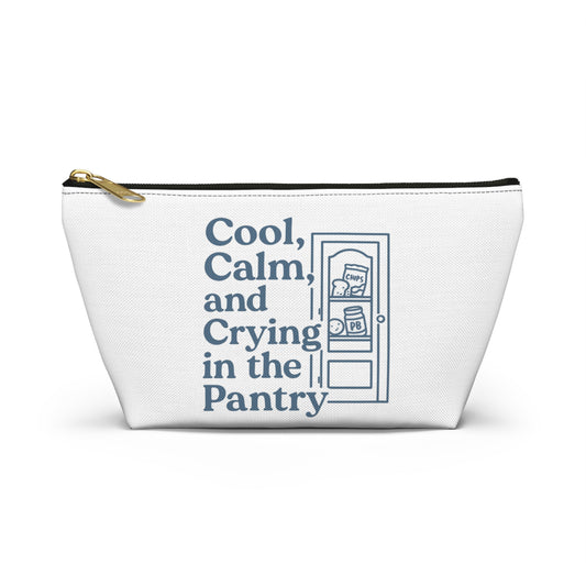 Cool, Calm and Crying in the Pantry | Accessory Pouch w T-bottom