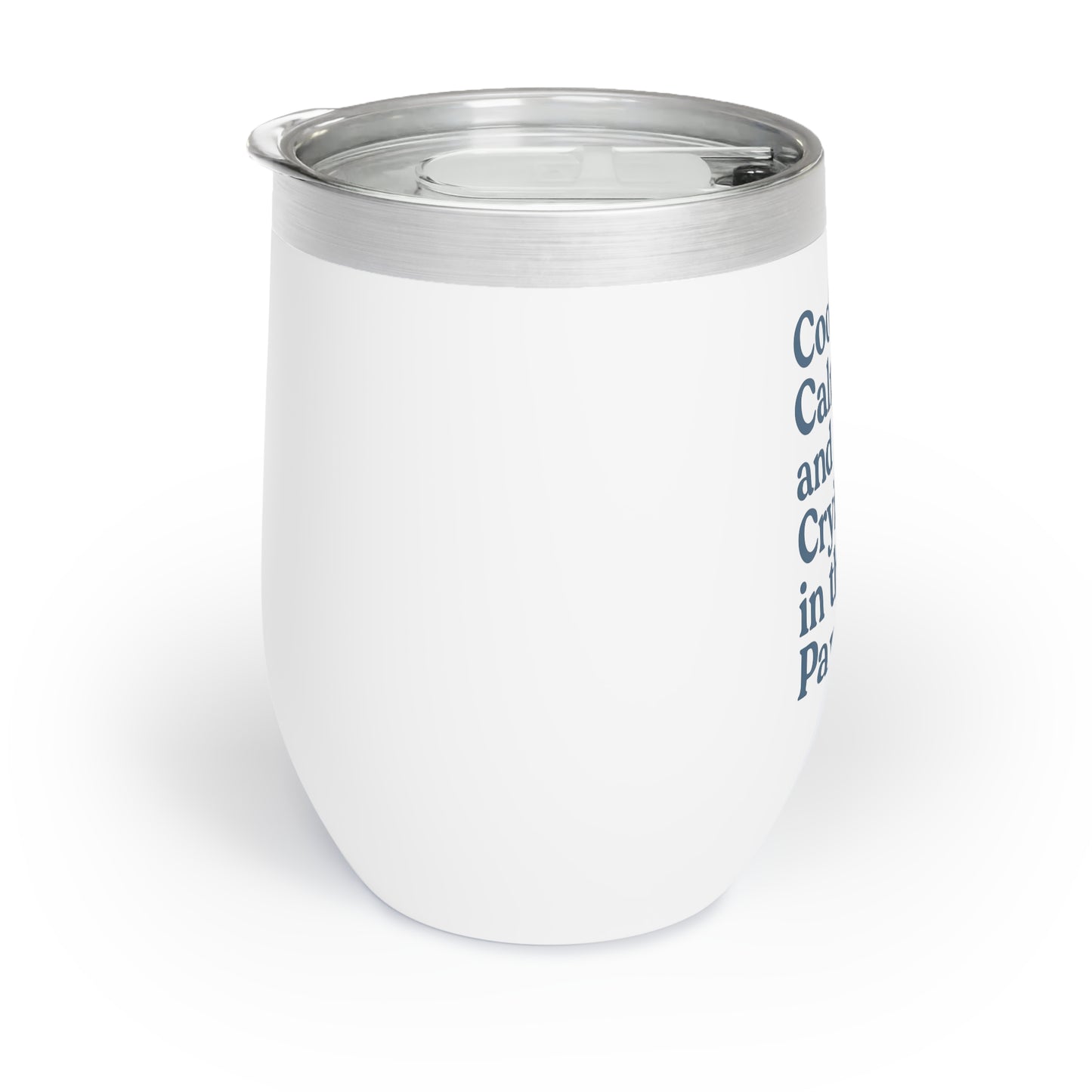 Cool, Calm and Crying in the Pantry | Chill Wine Tumbler