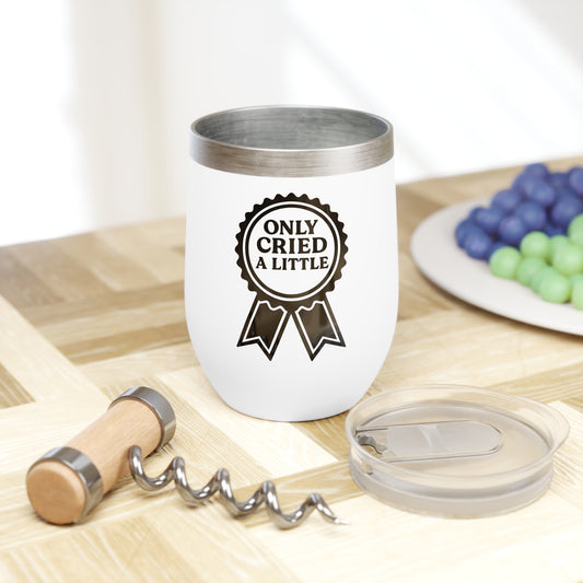 Only Cried a Little | Chill Wine Tumbler