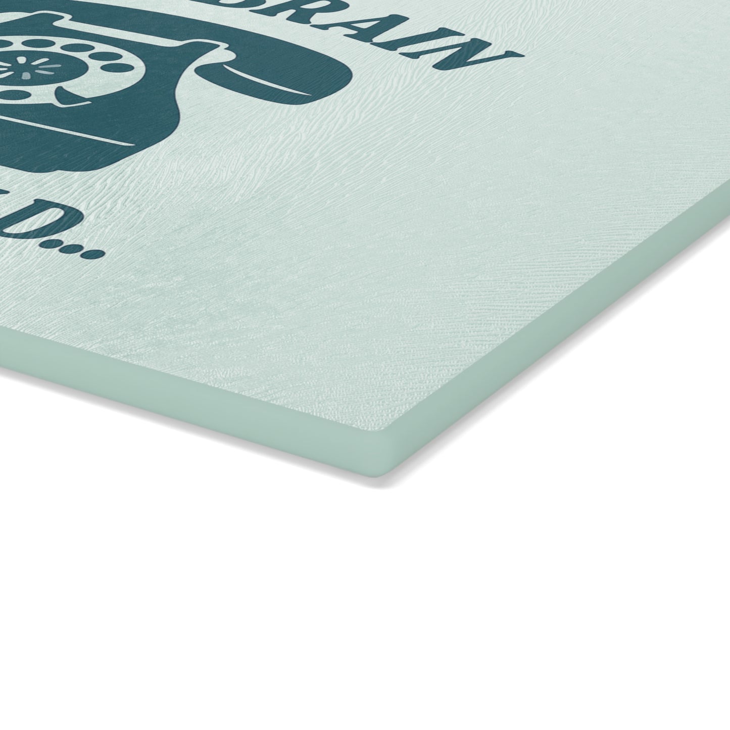 Mom Brain, Please Hold | Glass Cutting Board