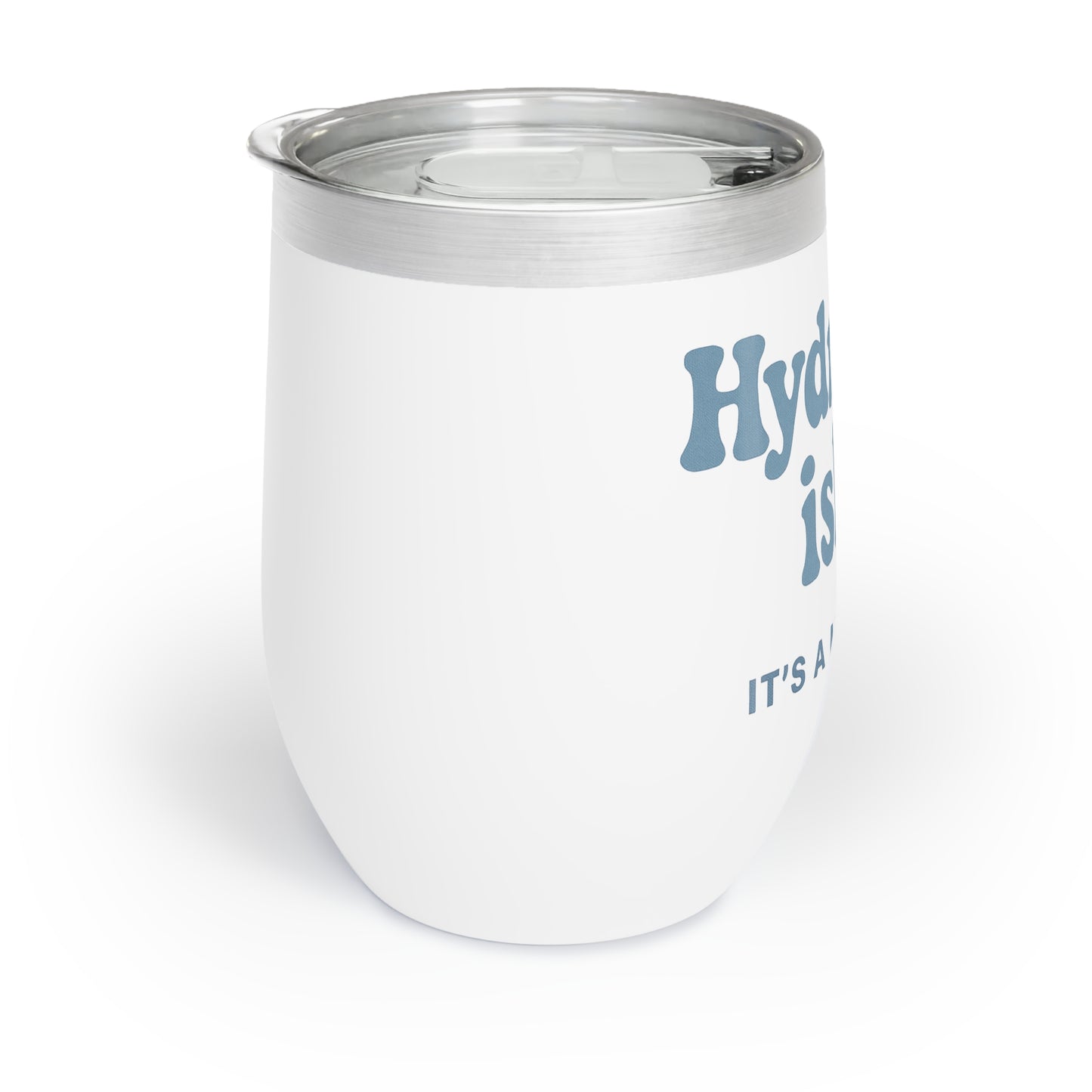 Hydrated-ish. It's a mindset. | Chill Wine Tumbler