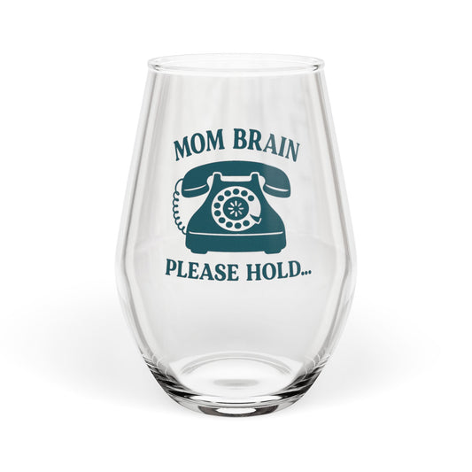 Mom Brain, Please Hold | Stemless Wine Glass