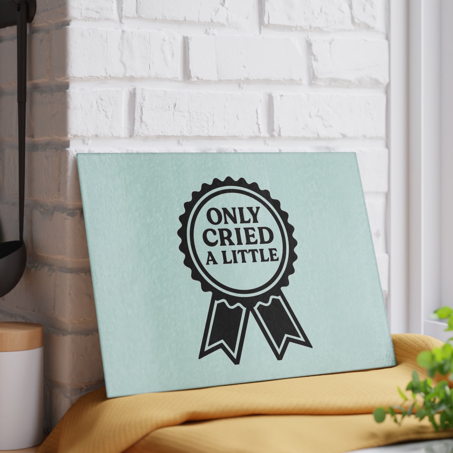 Only Cried A Little | Glass Cutting Board