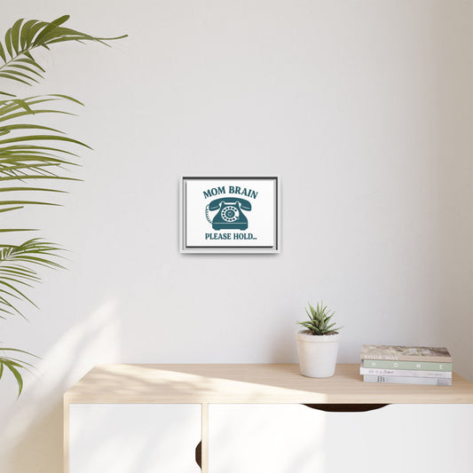 Mom Brain, Please Hold | Matte Canvas, Framed (Multi-color)