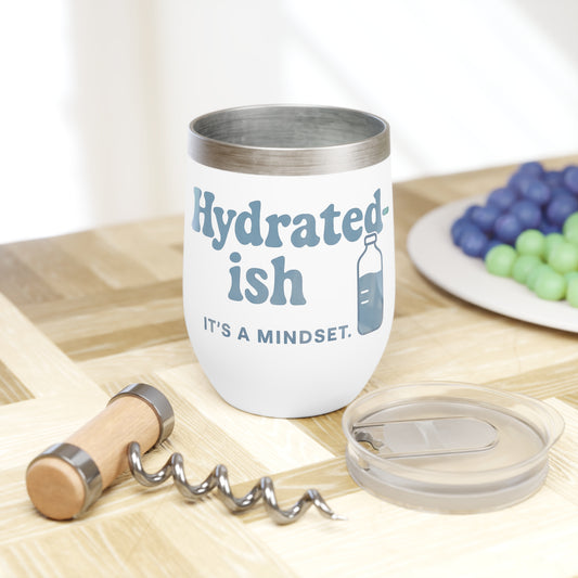Hydrated-ish. It's a mindset. | Chill Wine Tumbler