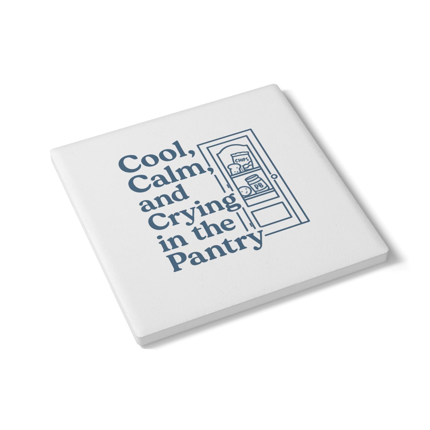 Cool, Calm and Crying in the Pantry | Ceramic Coaster