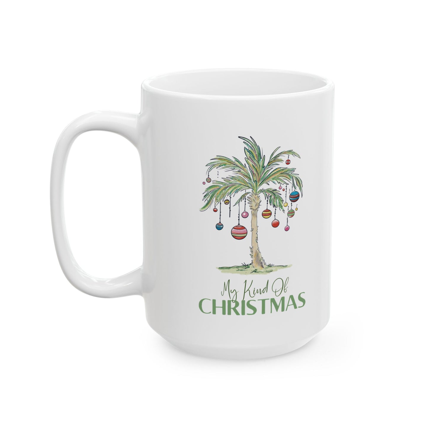 My Kind of Christmas | Ceramic Mug (11oz, 15oz)