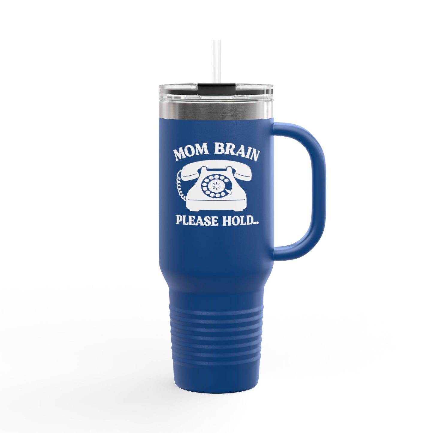 Mom Brain, Please Hold  | Insulated Travel Mug, 40oz