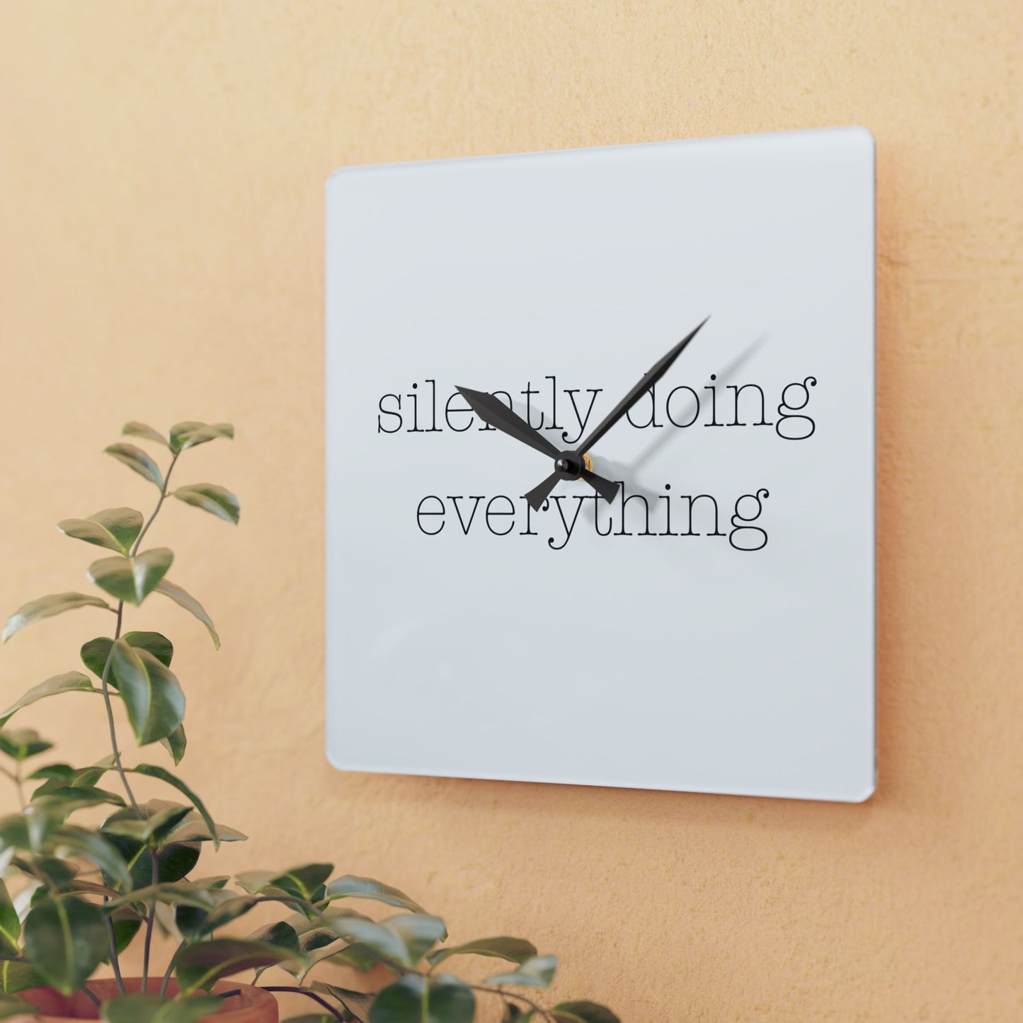 Silently Doing Everything | Acrylic Wall Clock