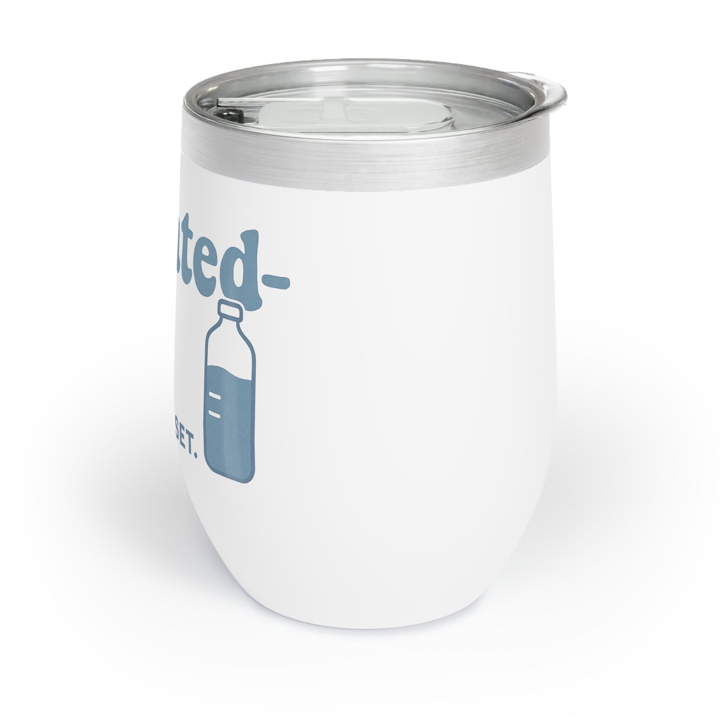 Hydrated-ish. It's a mindset. | Chill Wine Tumbler