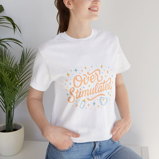 Overstimulated | Bella & Canvas Shirt
