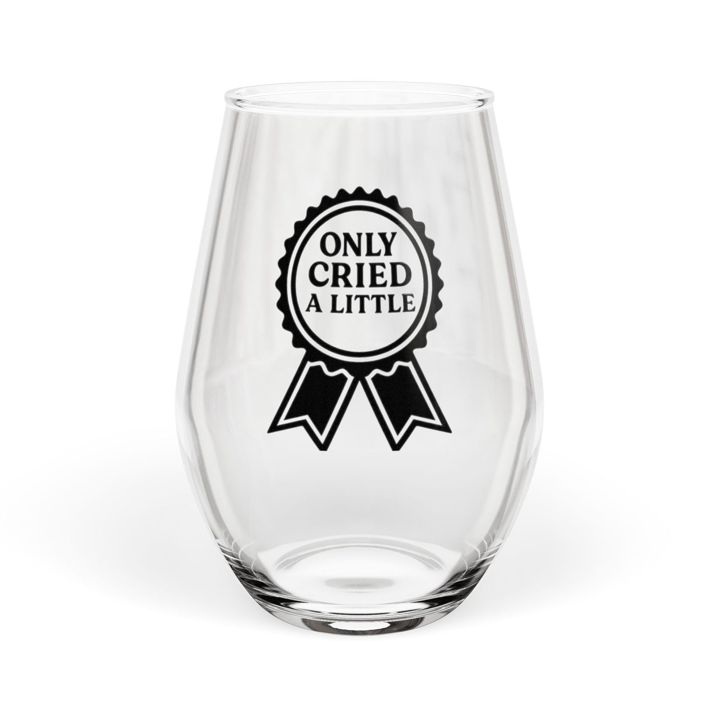 Only Cried a Little | Stemless Wine Glass