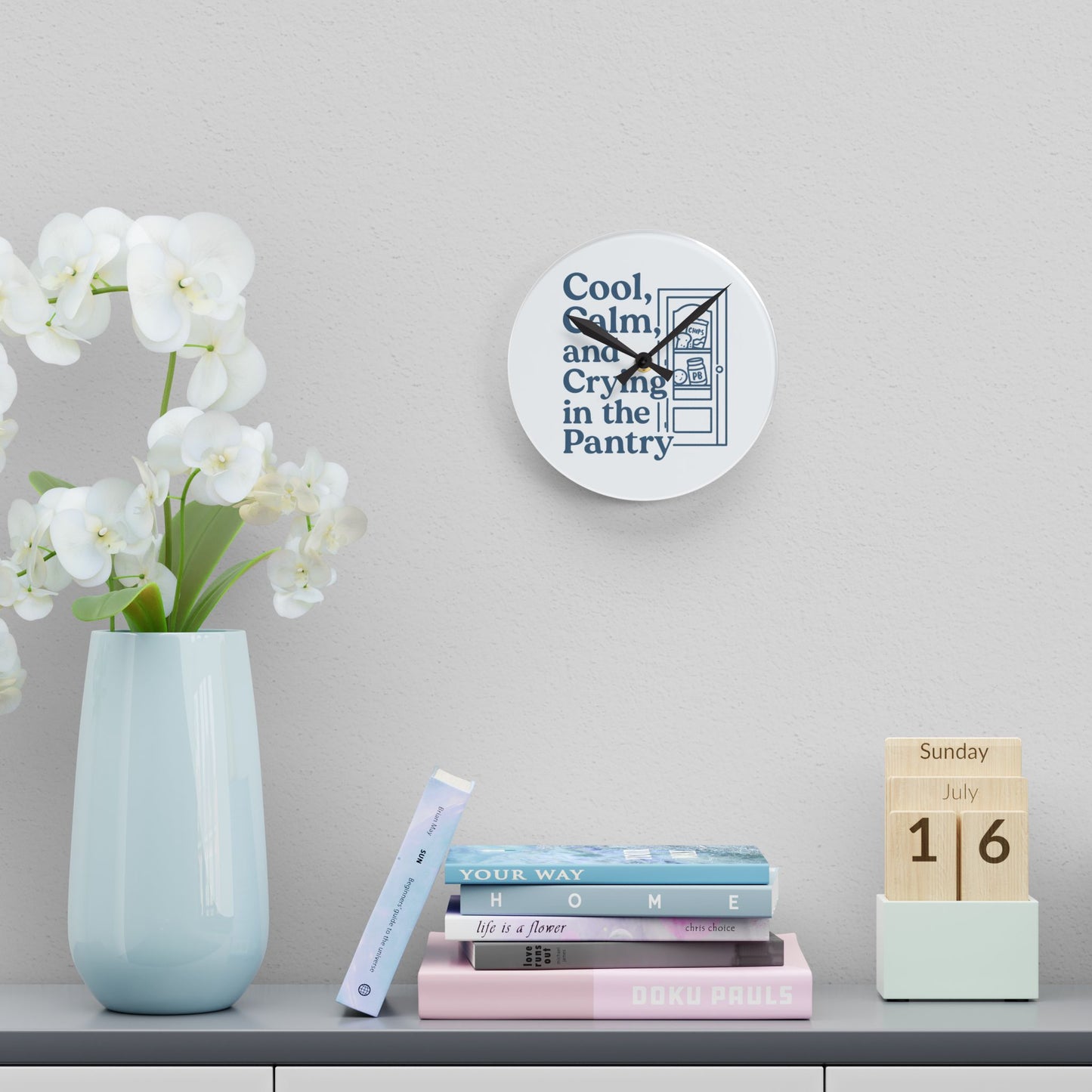 Cool, Calm and Crying in the Pantry | Acrylic Wall Clock