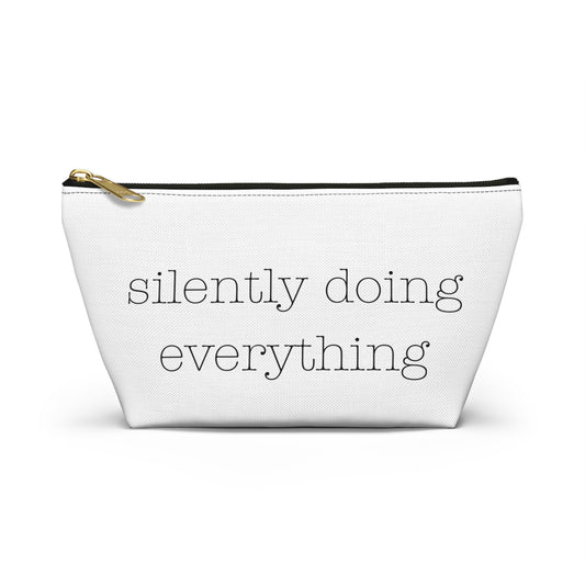 silently doing everything  | Accessory Pouch w T-bottom