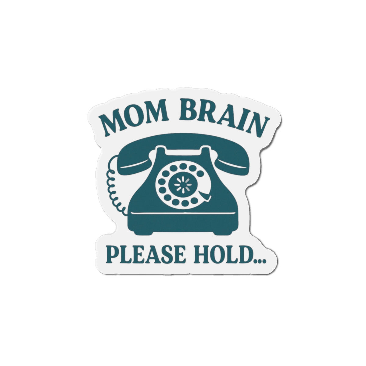 Mom Brain, Please Hold | Die-Cut Magnets