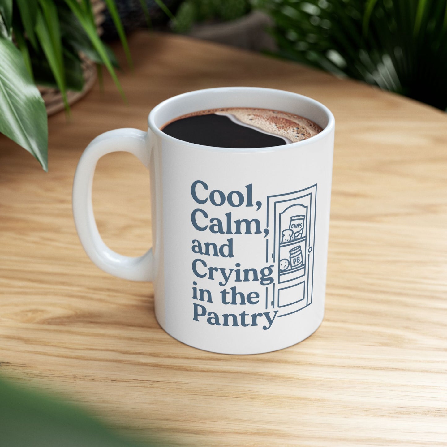 Cool, Calm and Crying in the Pantry | Ceramic Mug (11oz, 15oz)