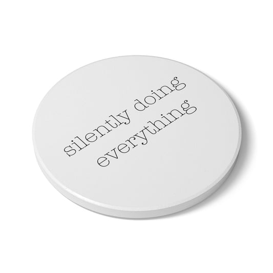 silently doing everything  | Ceramic Coaster