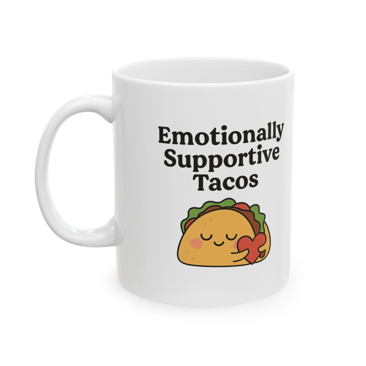 Emotionally Supportive Tacos | Ceramic Mug (11oz, 15oz)