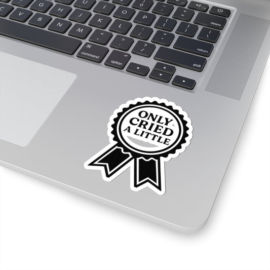 Only Cried A Little | Kiss-Cut Stickers