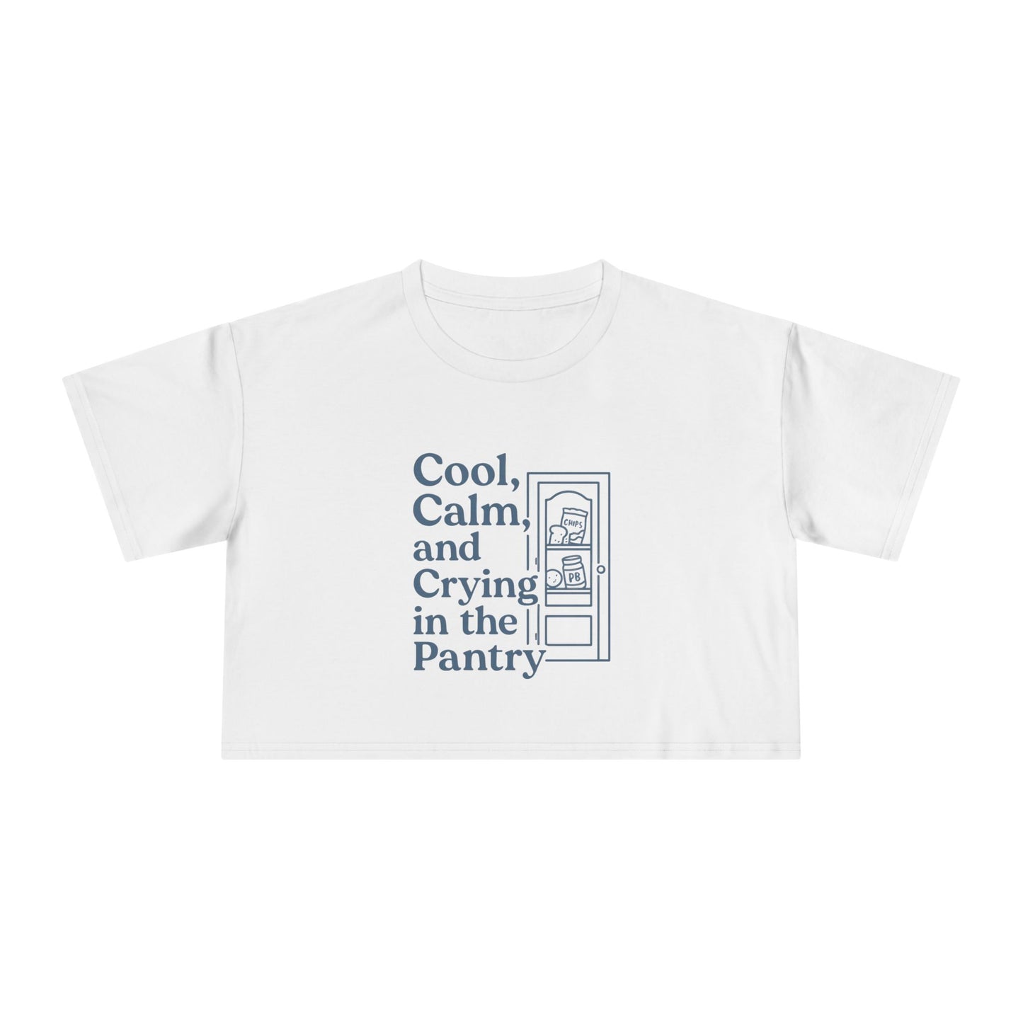 Cool, Calm and Crying in the Pantry | Women's Crop Tee