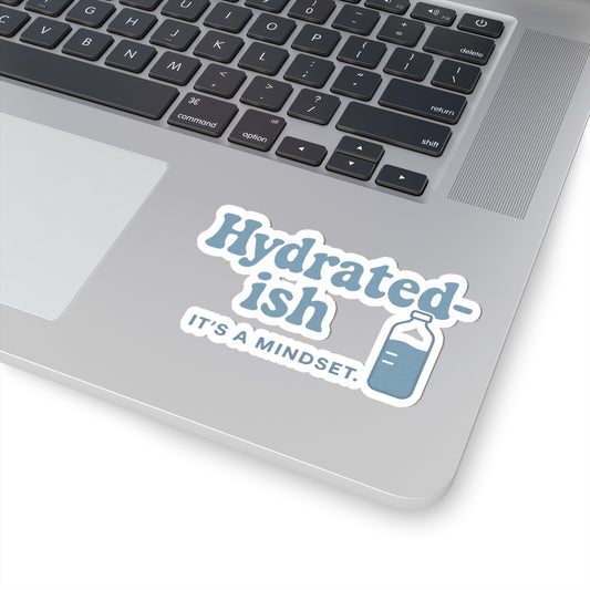 Hydrated-Ish | Kiss-Cut Stickers