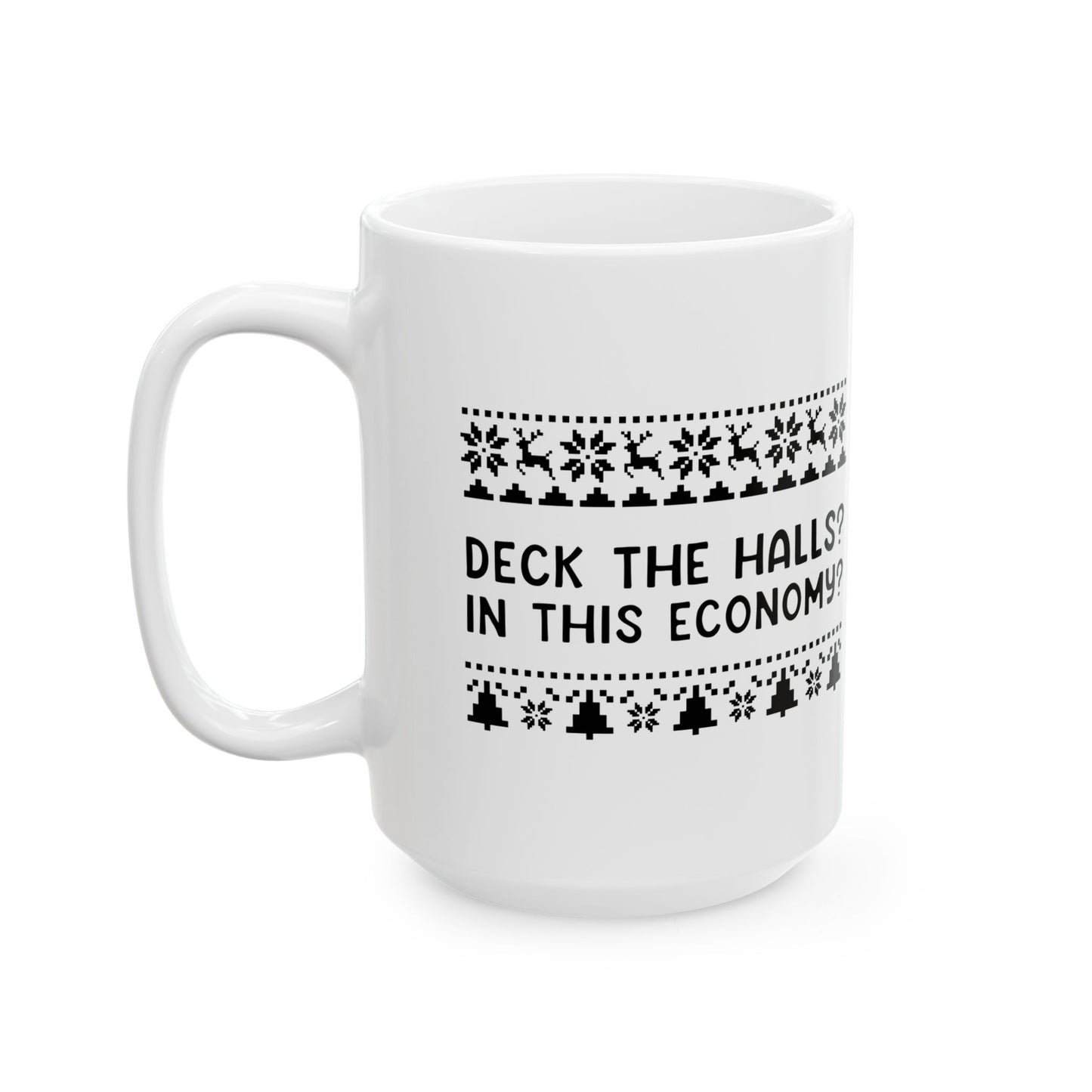 Deck The Halls | Ceramic Mug (11oz, 15oz)