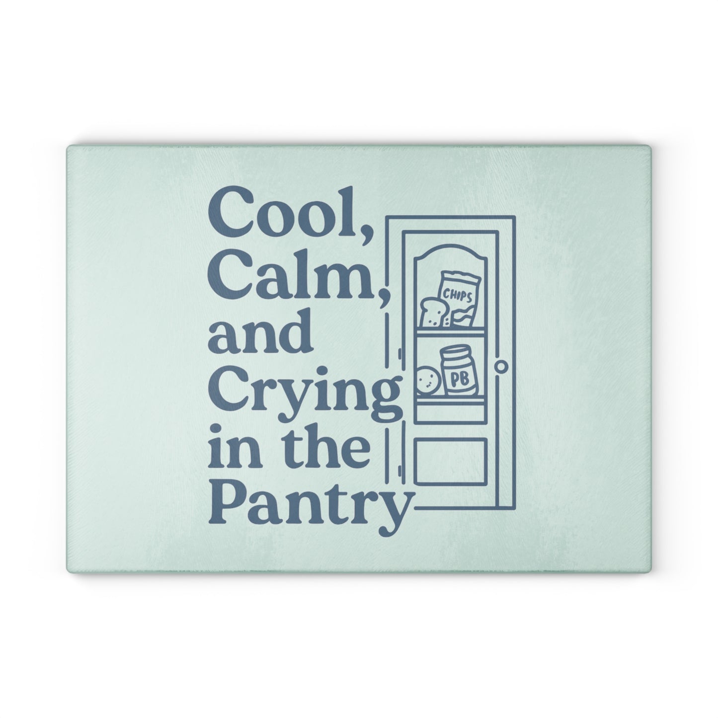 Cool, Calm and Crying in the Pantry | Glass Cutting Board
