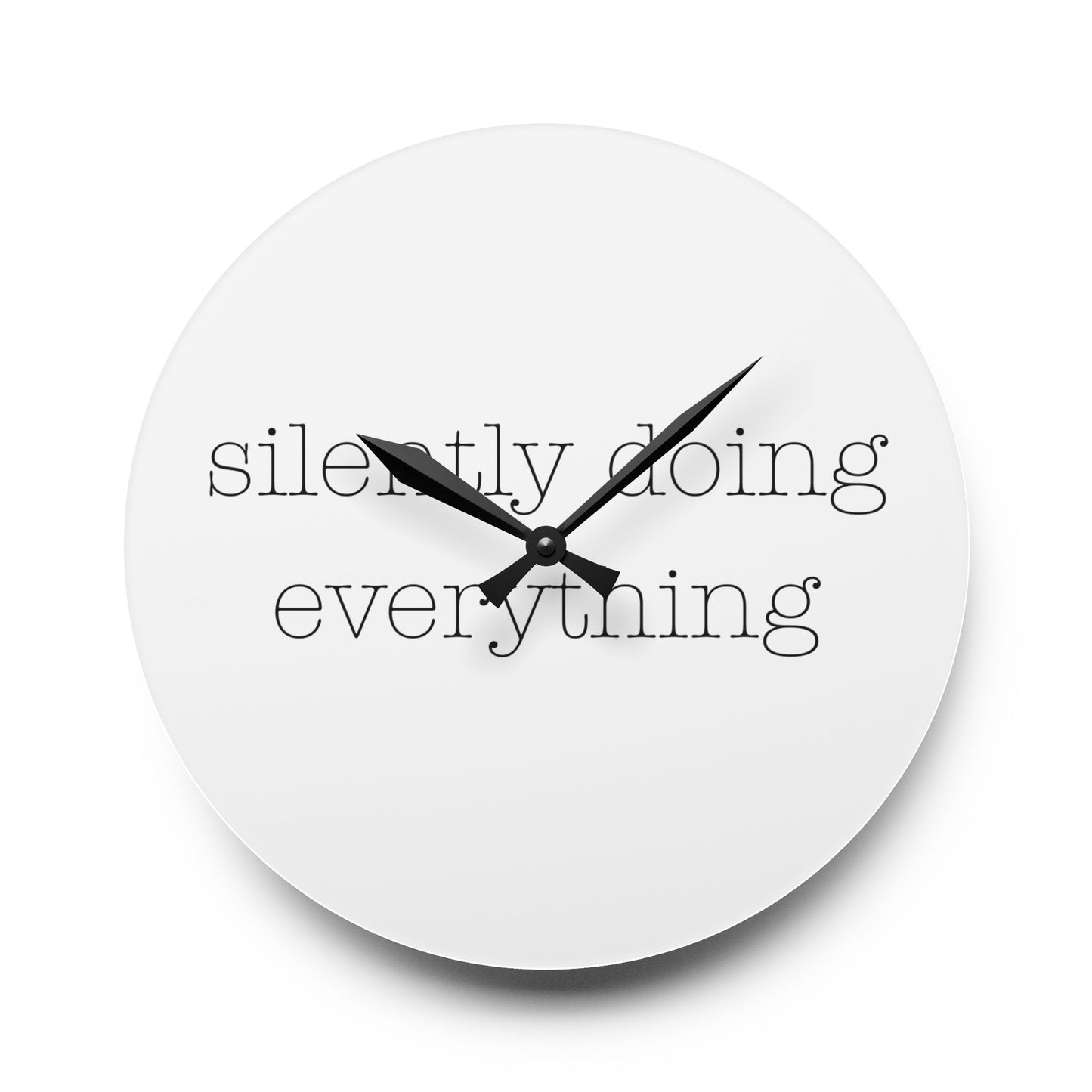 Silently Doing Everything | Acrylic Wall Clock