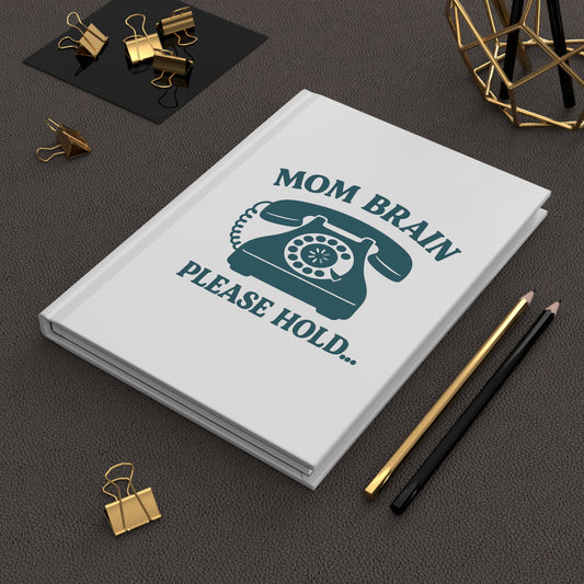 Mom Brain, Please Hold | Hardcover Journal Matte