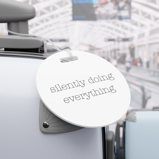 silently doing everything | Luggage Tags