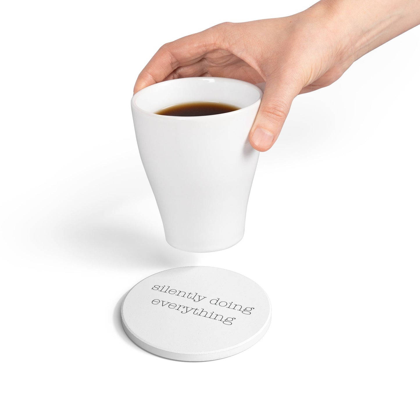 silently doing everything  | Ceramic Coaster