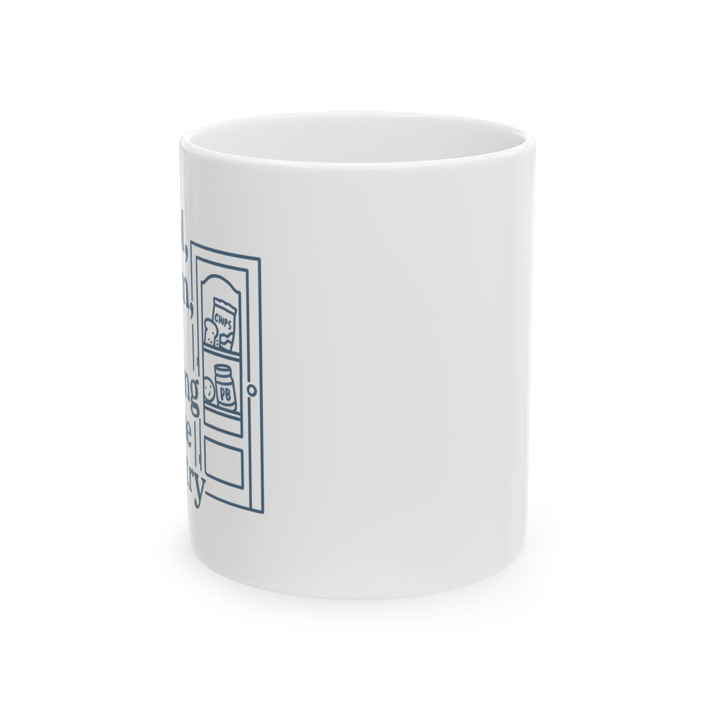 Cool, Calm and Crying in the Pantry | Ceramic Mug (11oz, 15oz)