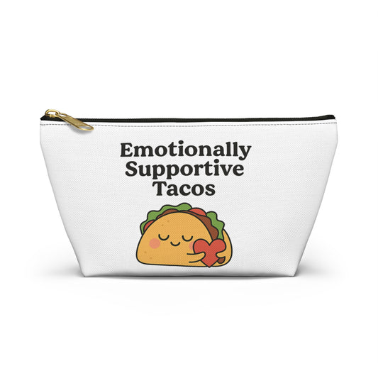 Emotionally Supportive Tacos | Accessory Pouch w T-bottom