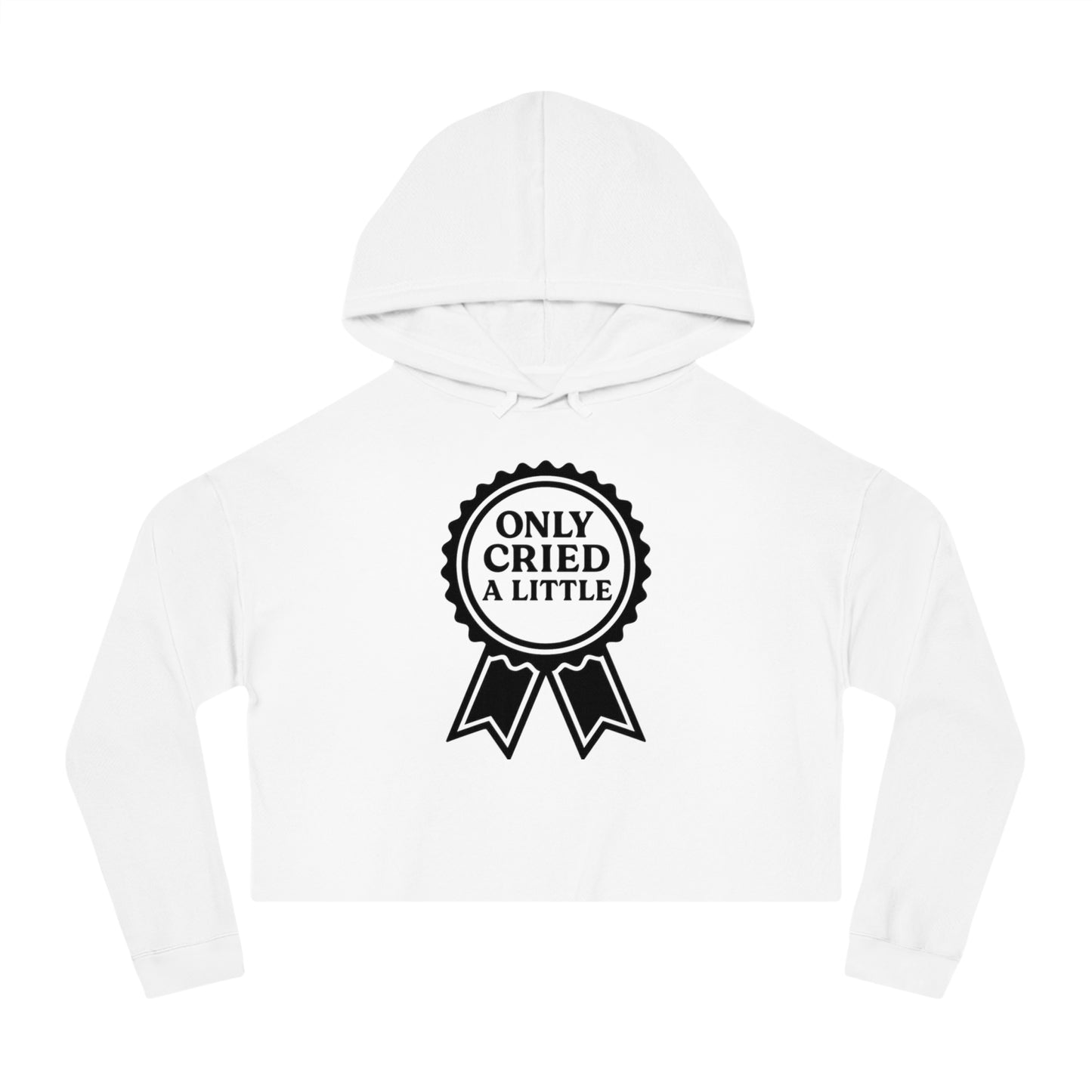 Only Cried a Little | Women’s Cropped Hooded Sweatshirt