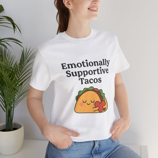 Emotionally Supportive Tacos | Bella & Canvas Shirt