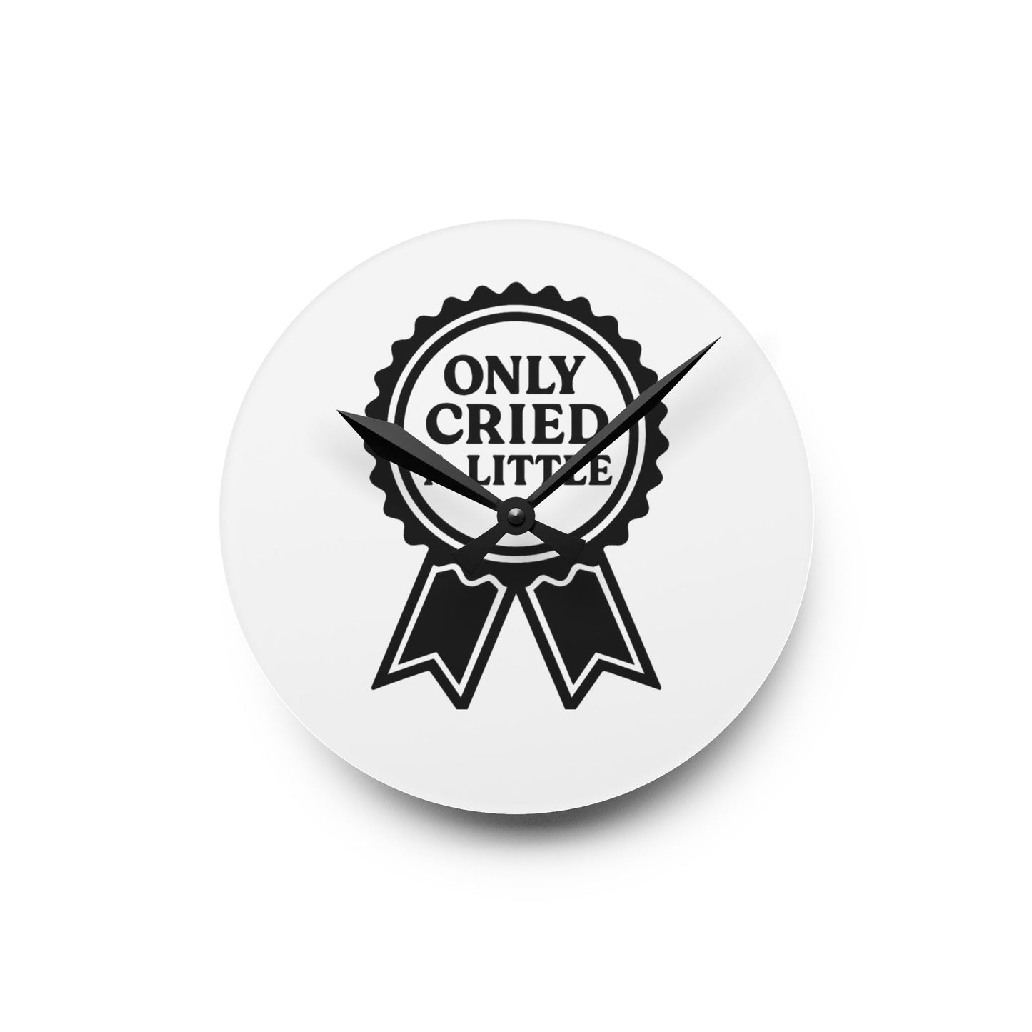 Only Cried A Little | Acrylic Wall Clock