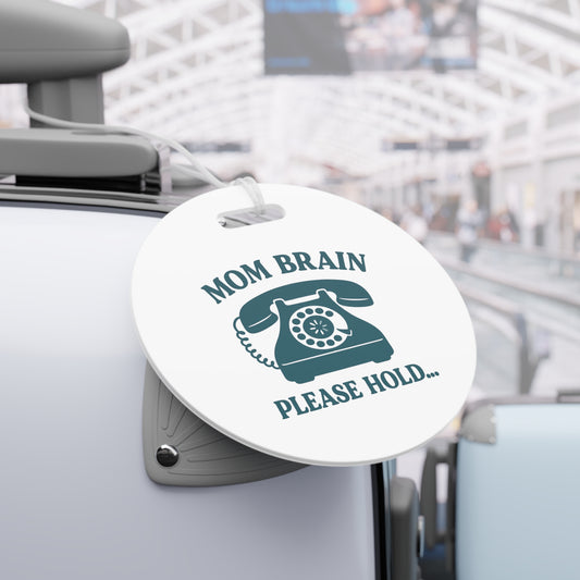 Mom Brain, Please Hold | Luggage Tags