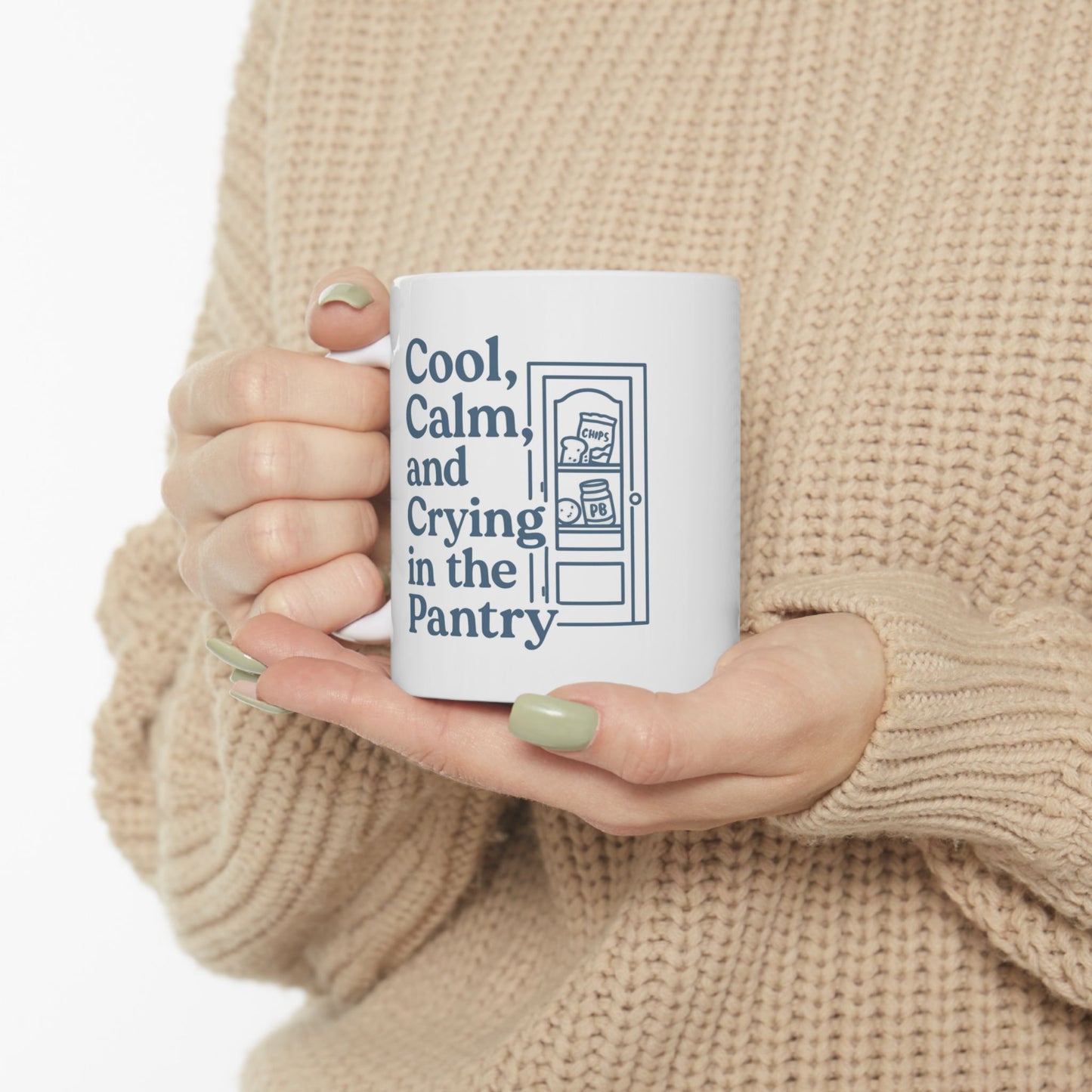 Cool, Calm and Crying in the Pantry | Ceramic Mug (11oz, 15oz)
