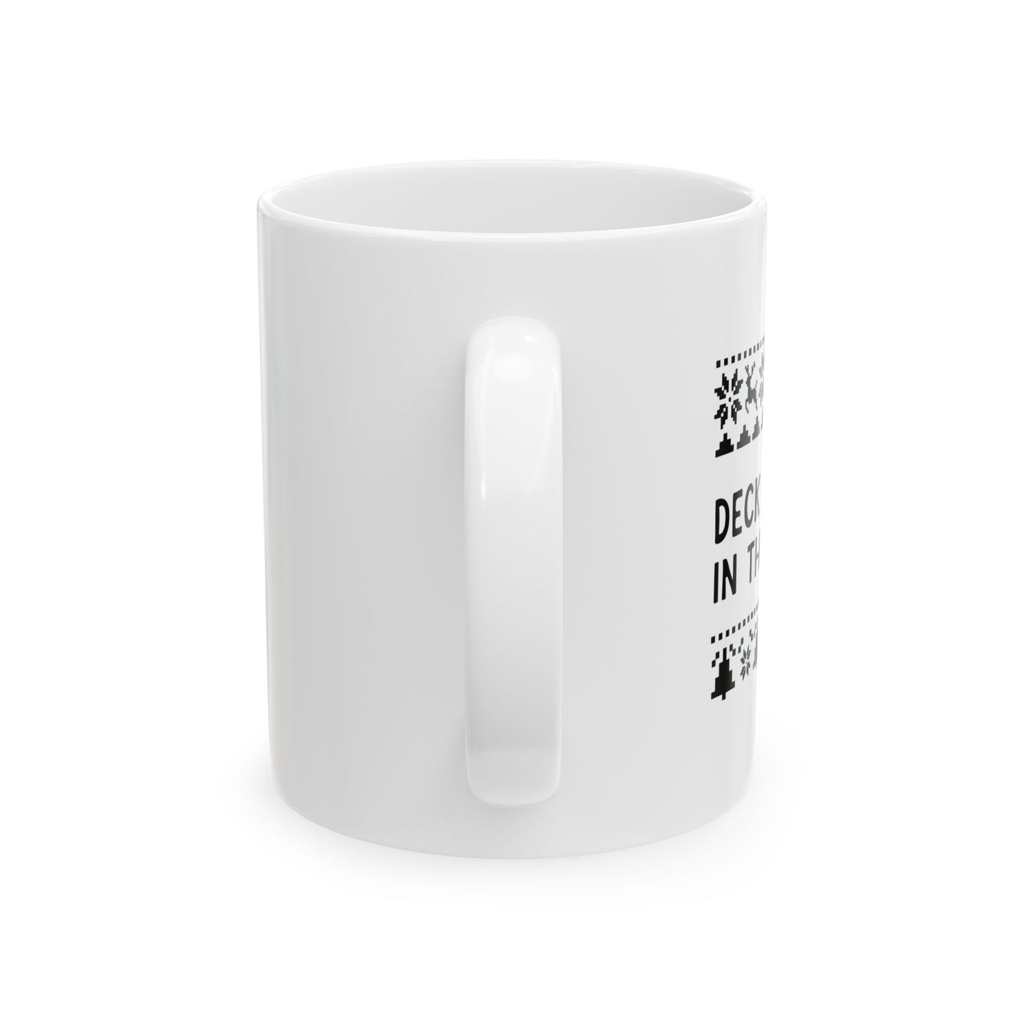 Deck The Halls | Ceramic Mug (11oz, 15oz)
