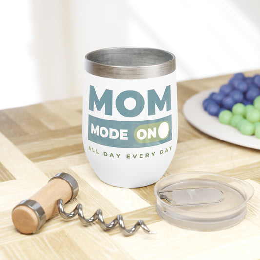 Mom Mode = ON | Chill Wine Tumbler