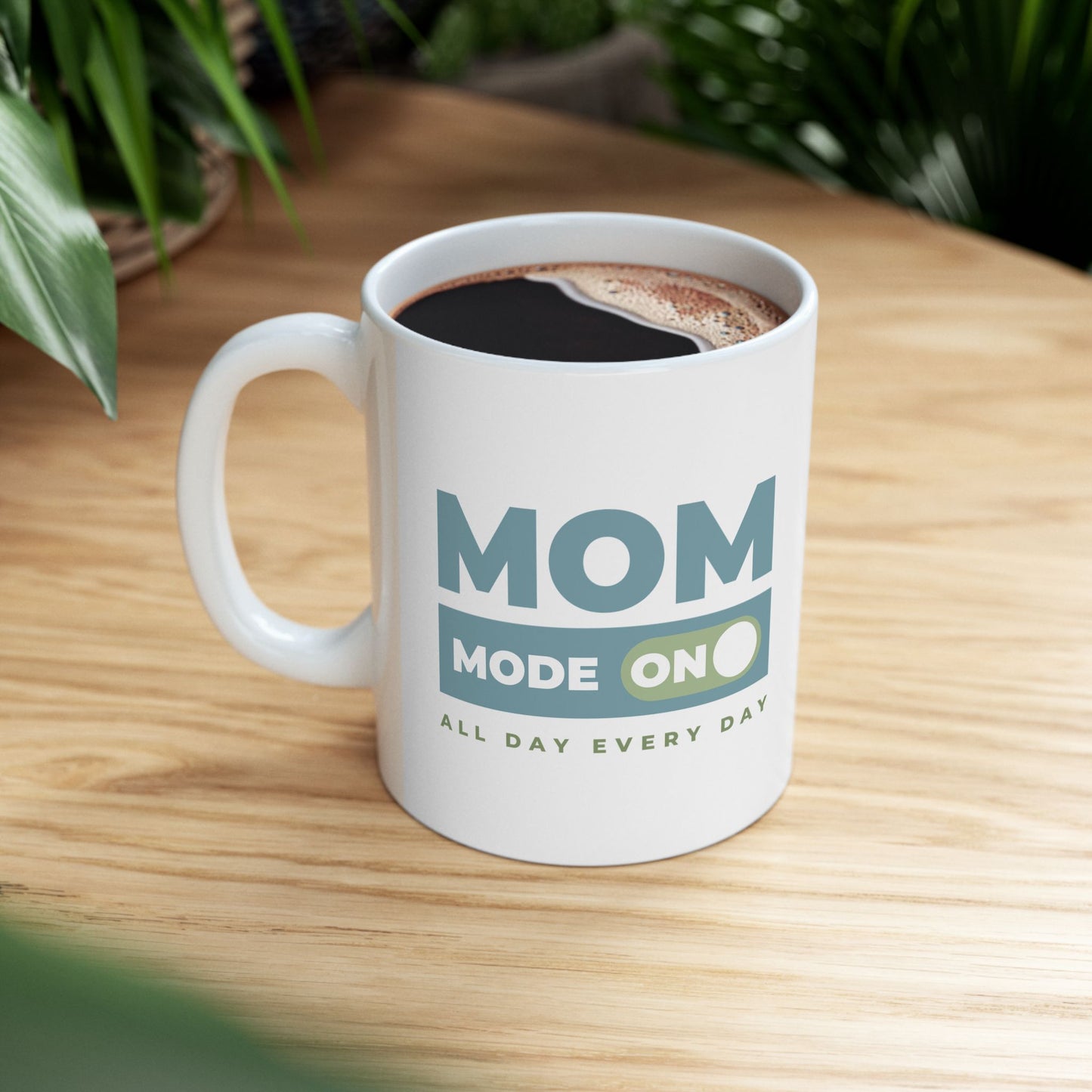 Mom Mode = ON | Ceramic Mug (11oz, 15oz)
