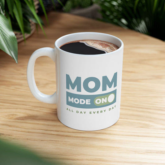 Mom Mode = ON | Ceramic Mug (11oz, 15oz)