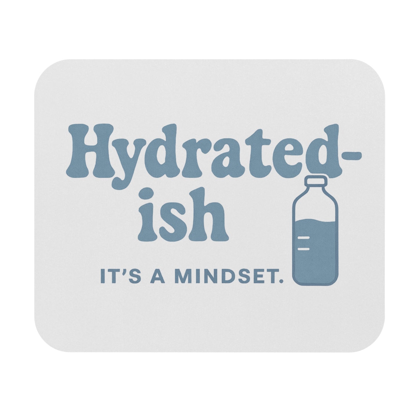 Hydrated-Ish | Mouse Pad (Rectangle)