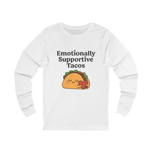 Emotionally Supportive Tacos | Bella & Canvas Long Sleeve Shirt