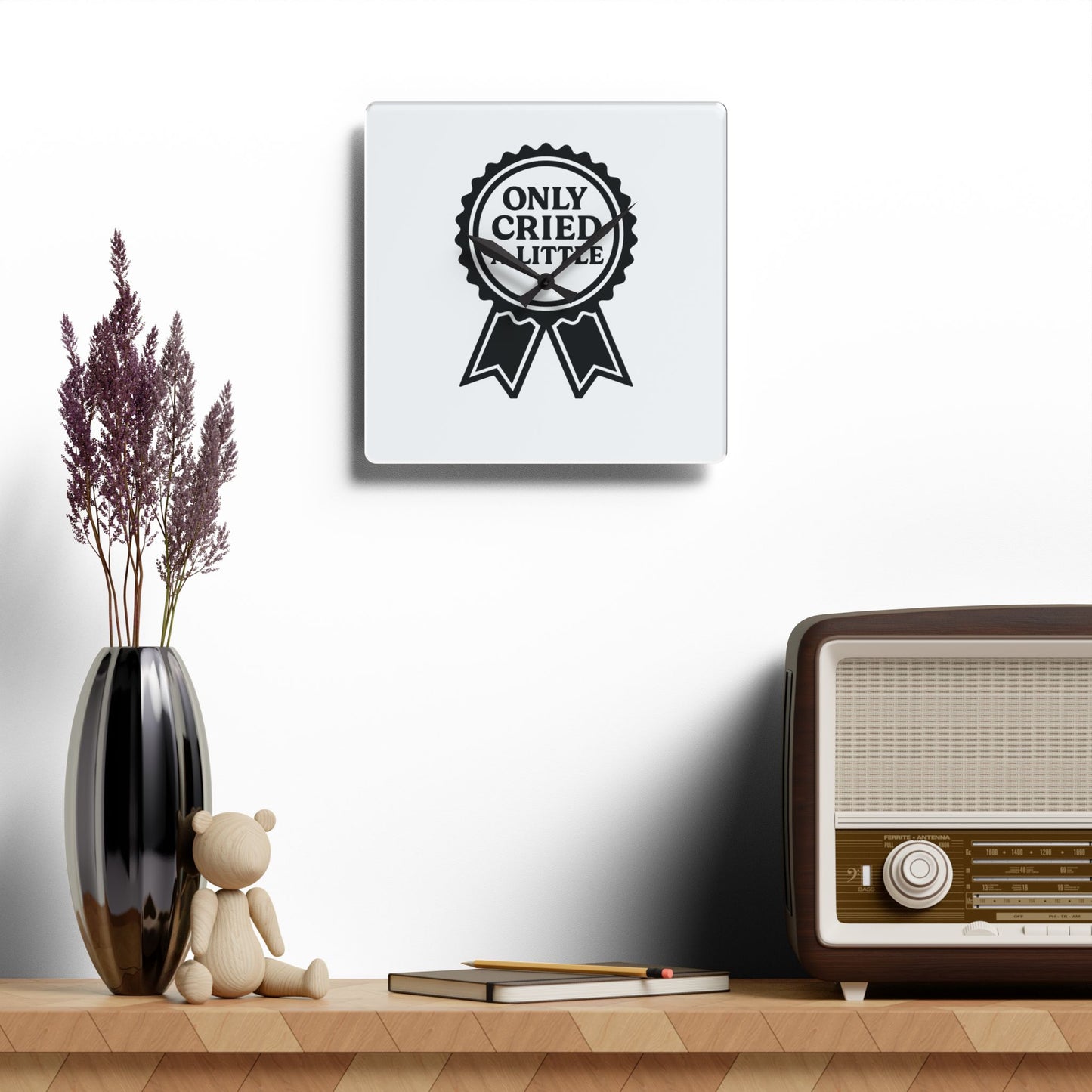 Only Cried A Little | Acrylic Wall Clock